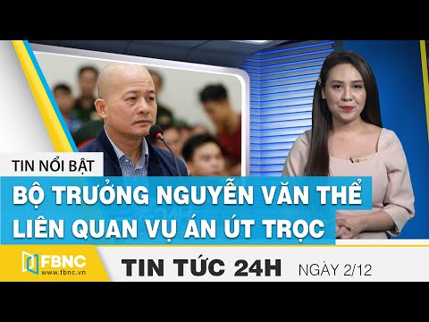 Video Tin tức 24h mới nhất hôm nay 2/12 | Bộ trưởng Nguyễn... - youtube