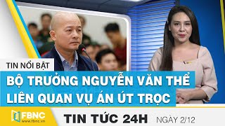 Tin tức 24h mới nhất hôm nay 2/12 | Bộ trưởng Nguyễn Văn Thể liên quan vụ án Út Trọc | FBNC screenshot 5