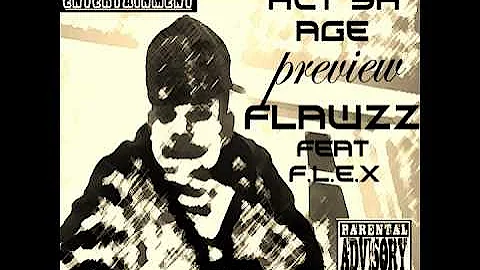 Act ya age - Preveiw Flawzz Ft Flex
