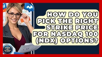 How Do You Pick The Right Strike Price For Nasdaq 100 (NDX) Options? - Stock and Options Playbook