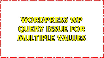 Wordpress: WP Query issue for multiple values (2 Solutions!!)