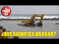 ¿QUÉ SIGNIFICA DRAGAR?