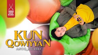 ANIQ MUHAI - KUN QOWIYYAN