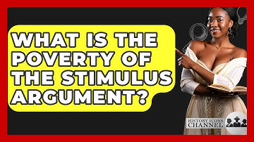 What Is The Poverty Of The Stimulus Argument? - History Icons Channel
