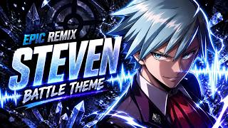 Pokémon Steven Stone Battle Theme - Epic Remix