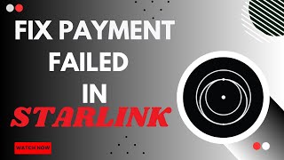 How to Fix Starlink Payment Failed Issue - Here's How You Can Do It // 2026 Edition