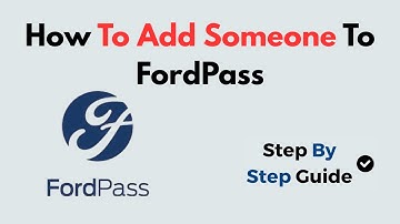 How To Add Someone To FordPass