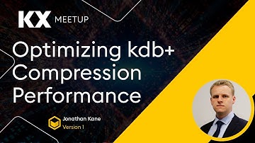 Optimizing Compression Performance in kdb+ | Jonathan Kane | KX Meetup London