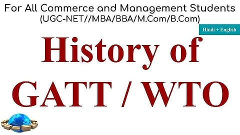 History of GATT, History of WTO, How WTO was Formed, Uruguay Round, GATT Replaced WTO