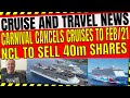 CARNIVAL CANCELS CRUISES TO FEB 2021 NORWEGIAN SELLING 40 MILLION MORE SHARES CRUISE AND TRAVEL NEWS