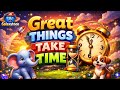 Great things take time english story | motivation story | learn english through english stories 