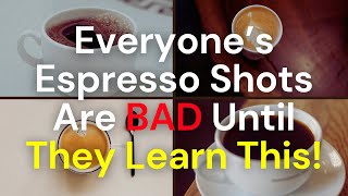 Everyone’s Espresso Shots Are BAD Until They Learn This!