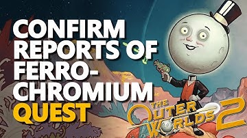 Confirm Reports of Ferrochromium The Outer Worlds 2