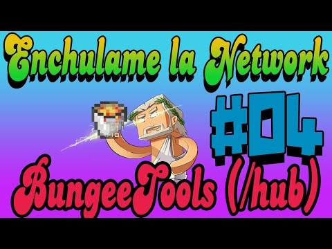 Enchulame la Network | BungeeTools | # 04