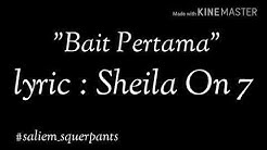 Sheila On 7 - Bait Pertama (lyiric)  - Durasi: 3:43. 