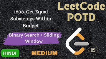 1208. Get Equal Substrings Within Budget || LeetCode POTD || Explained in HINDI