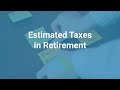 Estimated taxes in retirement  managing tax bills in retirement