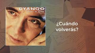 Dyango - Cuando Volveras