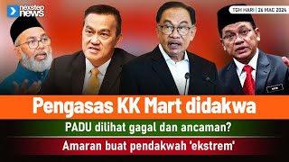 TERKINI! Pengasas KK Mart didakwa | PADU gagal dan beri ancaman? | Amaran buat pendakwah 'ekstrem'