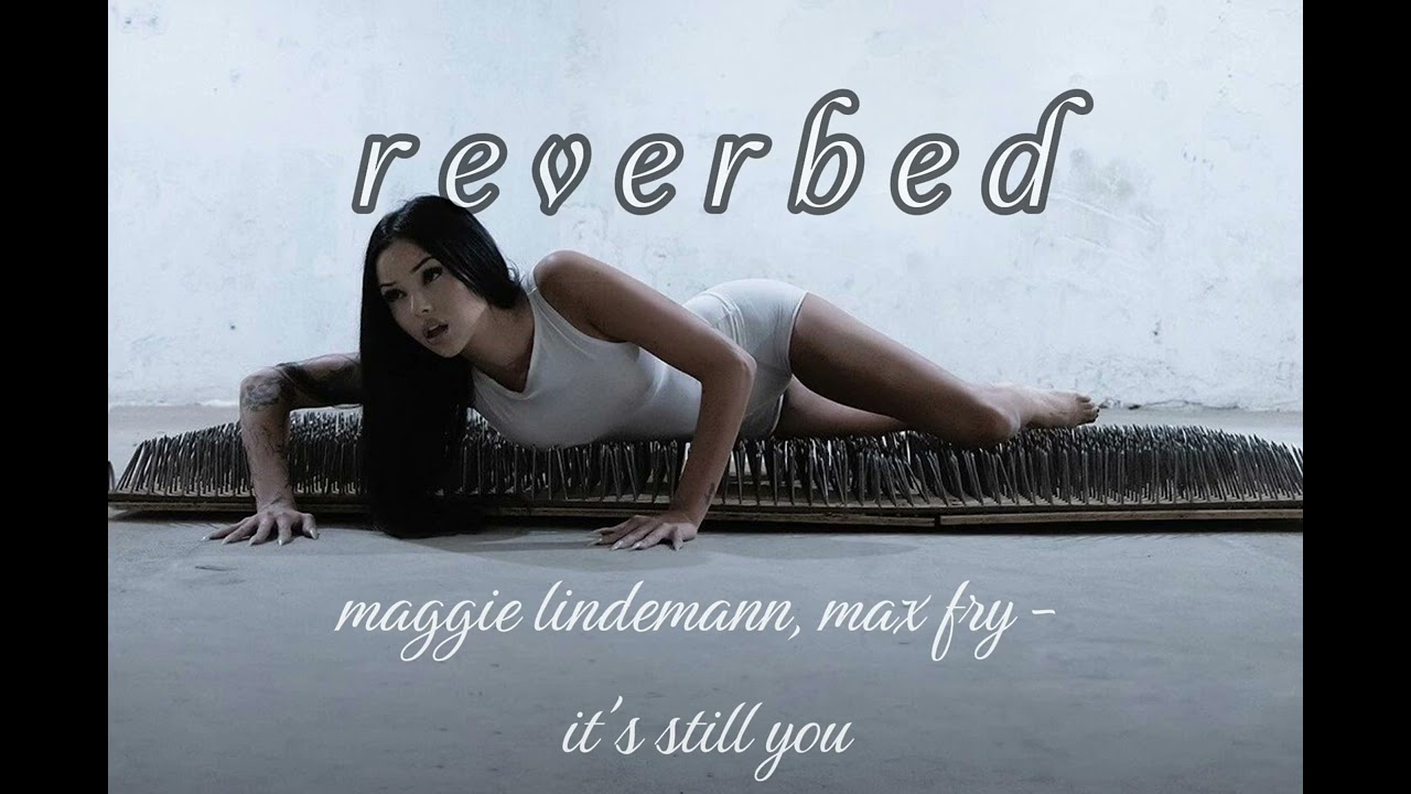 maggie lindemann, max fry - it's still you (slowed & reverb)