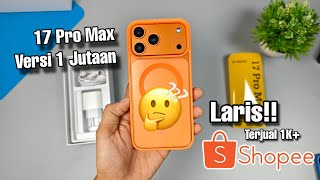 SURPRISE!! Unboxing the 1 Million Rupiah Version of the 17 Pro Max, a Bestseller on Shopee | M-Ho...