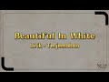 Beautiful In White - Shane Filan | Lirik + Terjemahan