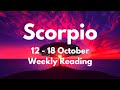 SCORPIO GREAT NEWS IS ON THE WAY! OCT 12 - 18