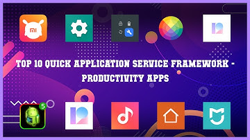 Top 10 Quick Application Service Framework Android Apps