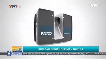 [CÓ GÌ HAY] Công nghệ máy quét 3D
