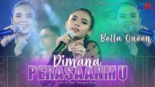 Bella Queen - Dimana Perasaanmu (Official Live Music)