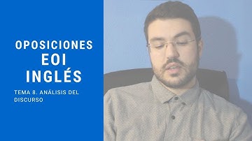 Tema 8. Discourse analysis. Oposiciones EOI inglés