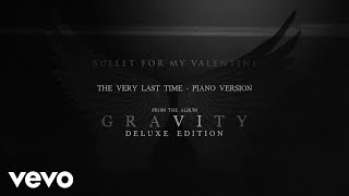 Bullet For My Valentine - The Very Last Time (Piano Version / Audio)