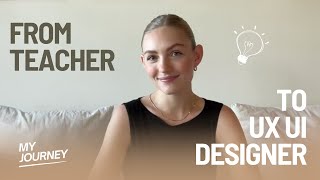 From Teacher to Tech Guru: My Journey to UX/UI Design