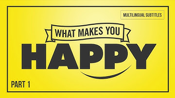 What Makes You Happy Part1