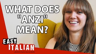 What Does 'Anzi' Mean? | Easy Italian 47
