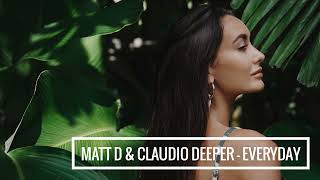 Matt D & Claudio Deeper - Everyday