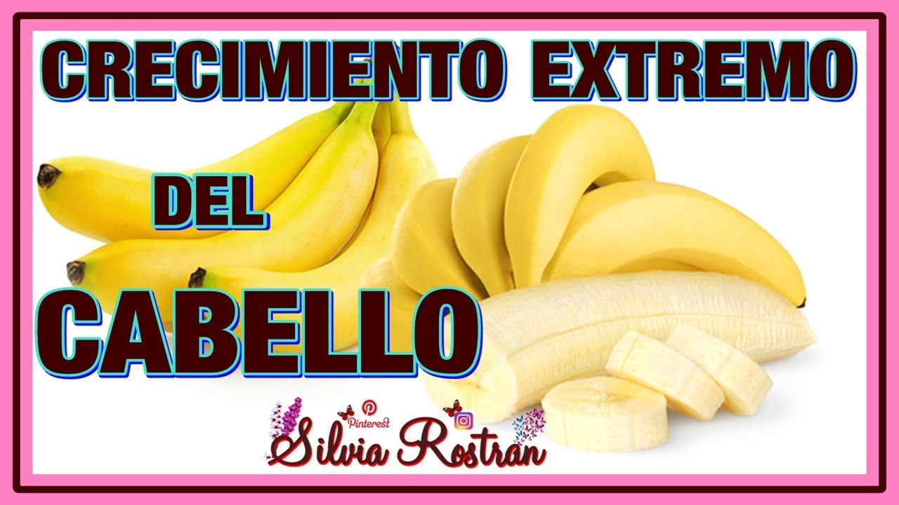 Banano\Platano Tu Cabello Crecera Con Extremo \\Silvia YouTube