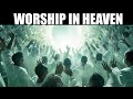 Worship in heaven music