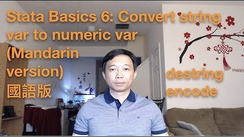 Stata basics 6: Convert string var to numeric var destring encode (Mandarin version)國語版