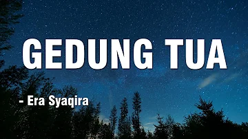 GEDUNG TUA - Era Syaqira || DANGDUT TERBARU || KOPLO VIRAL || Lirik