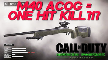 Does M40 ACOG ALWAYS One Hit Kill in Modern Warfare Remastered?