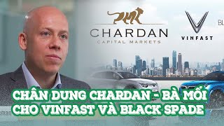 Chân dung Chardan - 'bà mối' cho VinFast và Black Spade