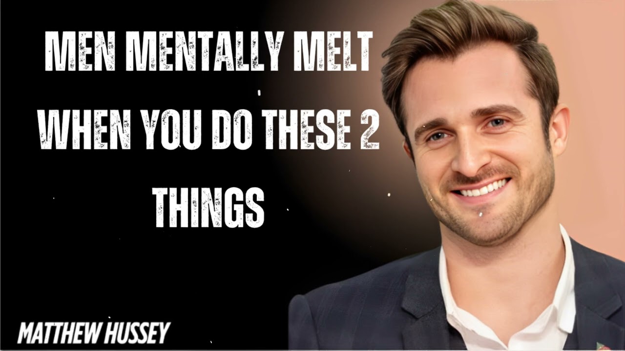Men Mentally Melt When You Do These 2 Things- Matthew Hussey