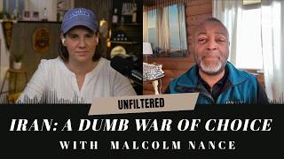 Iran, Incompetence, and The Worst Yet to Come... with Malcolm Nance | Unfiltered