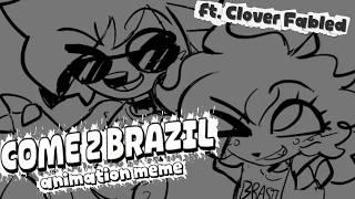 COME 2 BRAZIL (ft. @clover_animate)
