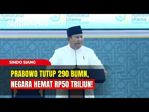 Prabowo Shuts Down 290 State-Owned Enterprises, Saving the Country Rp50 Trillion! | Sindo Siang |...