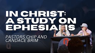 This Will Change How You Look at the Book of Ephesians Part 1 | 8.3.25 | Pastors Chip & Candace Brim