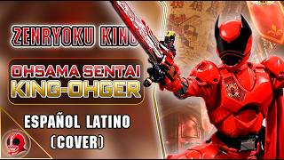 ZENRYOKU KING - OHSAMA SENTAI KING-OHGER - OPENING - COVER LATINO | TOKULATSU