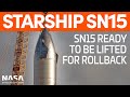 SN15 Ready to be Lifted for Rollback | SpaceX Boca Chica