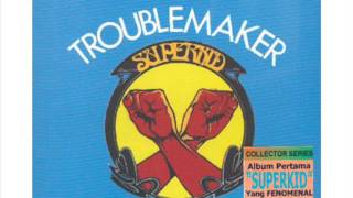 Superkid - Trouble Maker 1976 (Full Album)